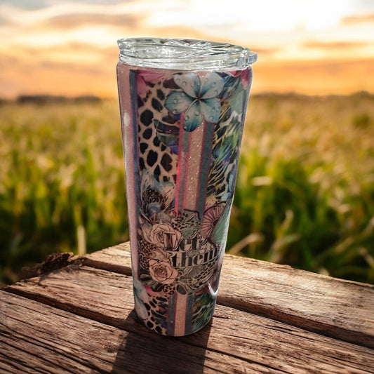 20 ounce Let them Tumbler