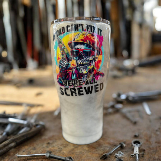 If Dad Can't Fix IT.  30 Ounce Stainless Steel Tumbler